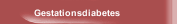 Gestationsdiabetes
